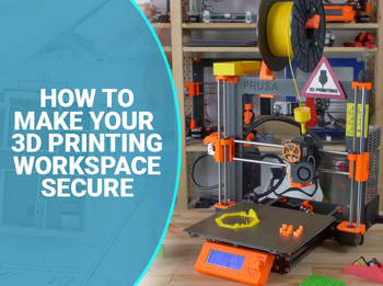 how-to-make-your-3d-printing-workspace-secure